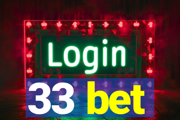 33 bet